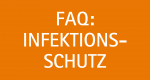 FAQ: Infektionsschutz