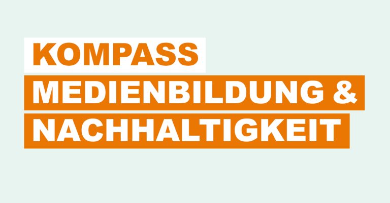 So gelingt nachhaltige Medienbildung: der Kompass für die pädagogische Praxis